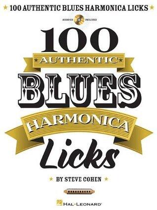 100 Authentic Blues Harmonica Licks Steve Cohen | Harmonica Instructional Book with Online Audio | Learn Blues Harmonica Techniques, Solos, and Riffs | Beginner to Advanced Sheet Music Songbook