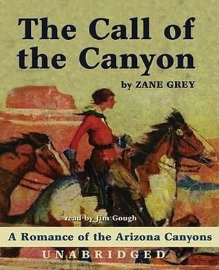 The Call of the Canyon: A Romance of the Arizona Canyons
