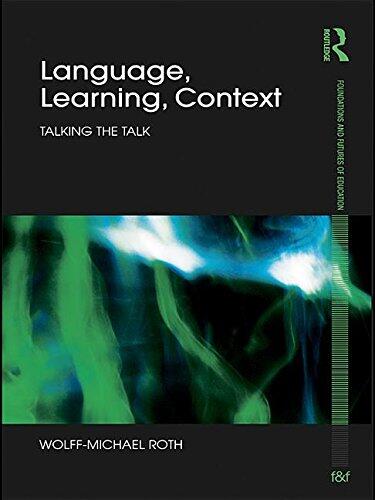 Language, Learning, Context: Talking the Talk