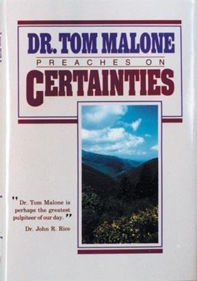Dr. Tom Malone Preaches on Certainties