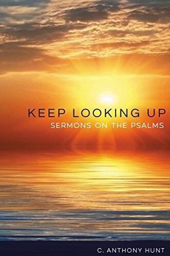 Keep Looking Up: Sermons on the Psalms