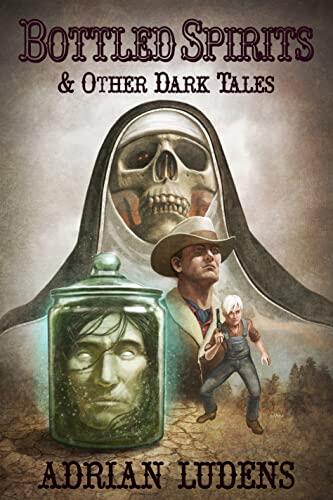Bottled Spirits & Other Dark Tales