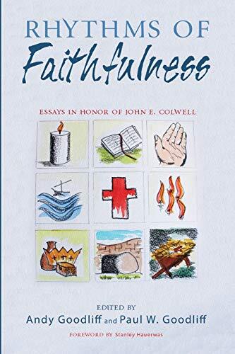 Rhythms Of Faithfulness: Essays In Honor Of John E. Colwell