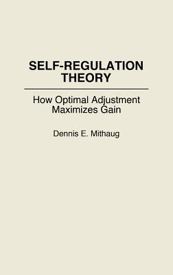 Self-Regulation Theory: How Optimal Adjustment Maximizes Gain