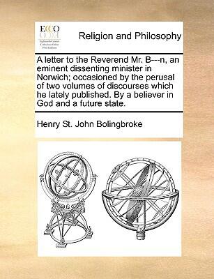 A Letter to the Reverend Mr. B---n (An Eminent Dissenting Minister in Norwich)