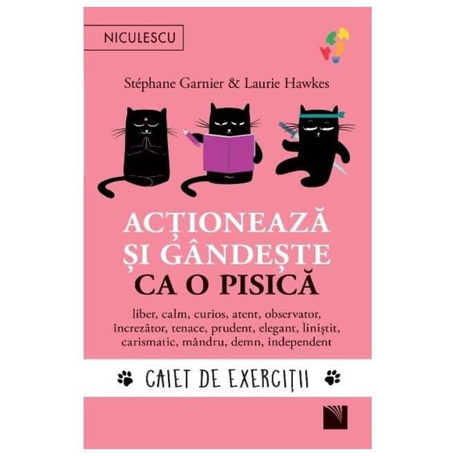 Actioneaza si gandeste ca o pisica. Caiet de exercitii