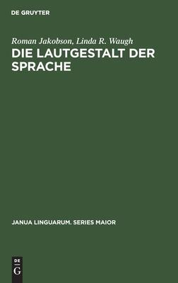 Die Lautgestalt der Sprache (Janua Linguarum. Series Maior, 75)