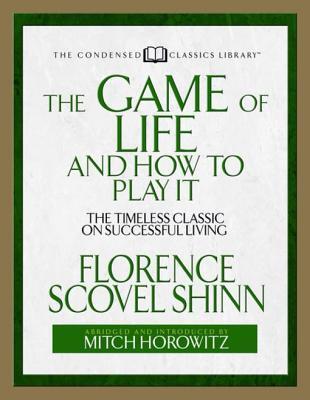 The Game of Life and How to Play It: The Timeless Classic on Successful Living