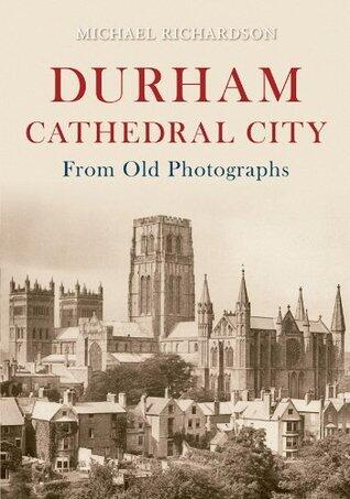 Durham Cathedral City From Old Photographs