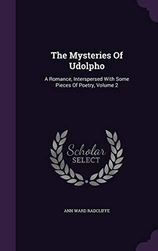 The Mysteries Of Udolpho: A Romance, Interspersed With Some Pieces Of Poetry, Volume 2