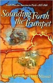 Sounding Forth the Trumpet, God's Plan for America in Peril, 1837-1860
