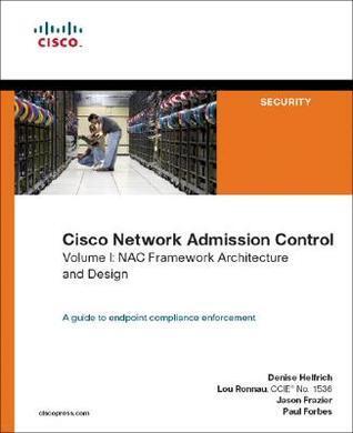 Cisco Network Admission Control: NAC Framework Architecture And Design