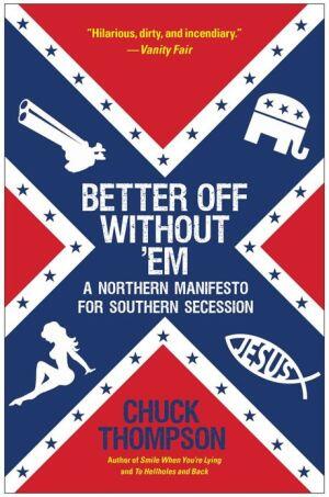 Better Off Without 'Em: A Northern Manifesto for Southern Secession