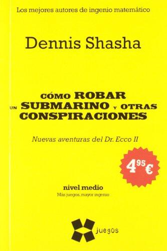 Cómo Robar Un Submarino Y Otras Conspiraciones
