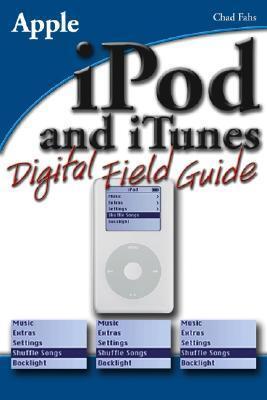 iPod and iTunes Digital Field Guide