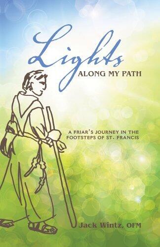 Light's Along My Path, A Friar's Journey in the Footsteps of St. Francis