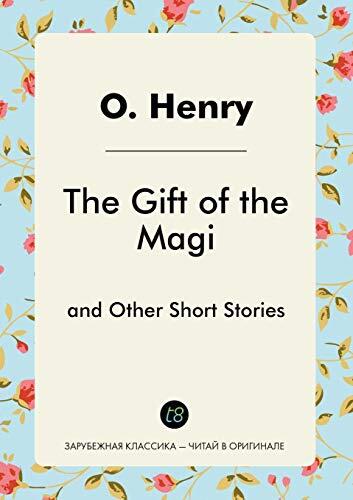 The Gift of the Magi and Other Short Stories