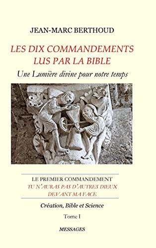 Tu n'auras pas d'autres dieux devant ma face – Tome I – Création, Bible et Science