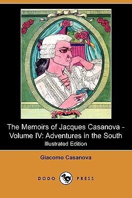 The Memoirs of Jacques Casanova, Vol 4 of 6: Adventures in the South
