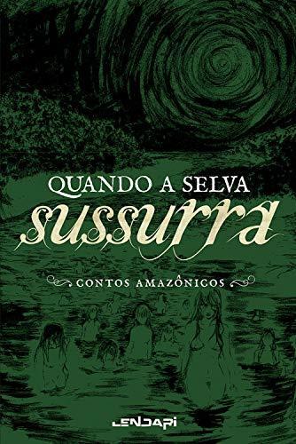 Quando a selva sussurra: Contos amazônicos