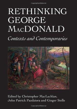 Rethinking George MacDonald: Contexts and Contemporaries