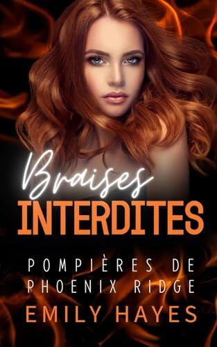 Braises Interdites: Une romance lesbienne torride entre une pompière rebelle et une cheffe chirurgienne secrète (Pompières de Phoenix Ridge)