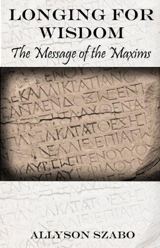 Longing for Wisdom: The Message of the Maxims
