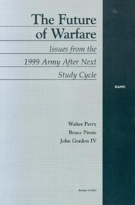 The Future of Warfare: Issues from the 1999 Army After Next Study Cycle