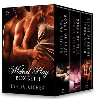 Wicked Play Box Set 1: Bonds of Trust\Bonds of Need\Bonds of Desire