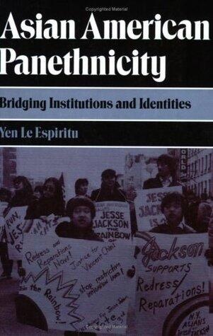 Asian American Panethnicity: Bridging Institutions and Identities