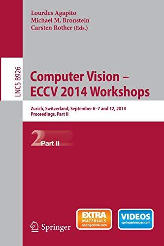 Computer Vision (ECCV 2014 Workshops): Zurich, Switzerland, September 6-7 and 12, 2014, Proceedings, Part II
