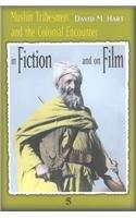 Muslim Tribesmen and the Colonial Encounter: The Image of the Muslim Tribes in Film and Fiction