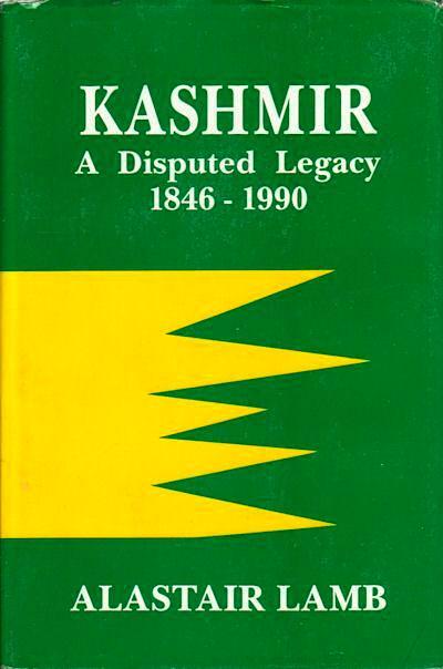 Kashmir: A Disputed Legacy (1846-1990)