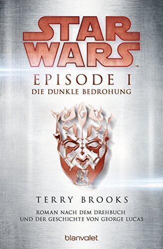 Star Wars™ - Episode I - Die dunkle Bedrohung: Roman nach dem Drehbuch und der Geschichte von George Lucas