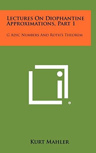 Lectures On Diophantine Approximations (Part 1): G Adic Numbers And Roth's Theorem