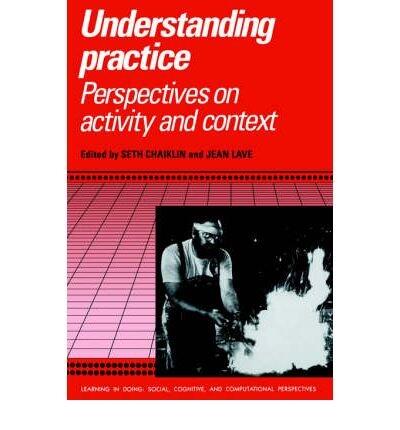 [(Understanding Practice: Perspectives on Activity and Context)] [Author: Seth Chaiklin] published on