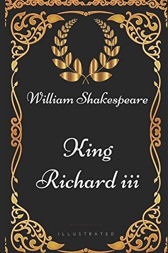 King Richard III: By William Shakespeare - Illustrated
