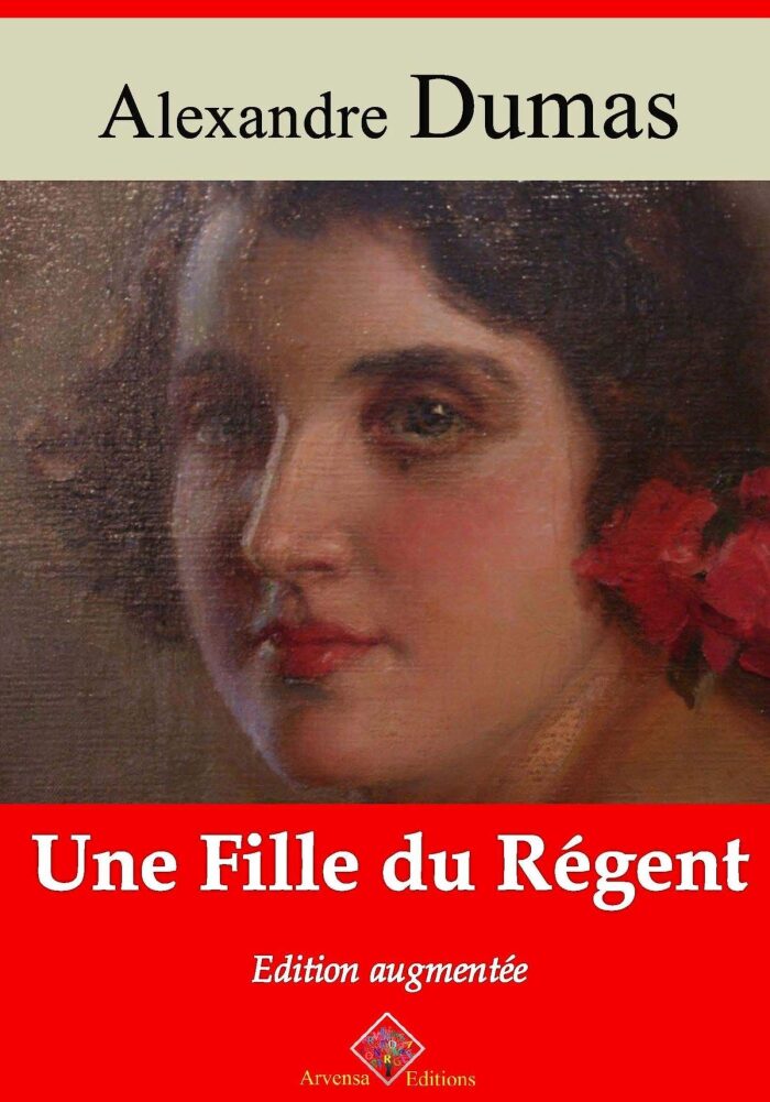 Une fille du régent - suivi d'annexes: Nouvelle édition