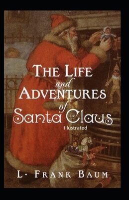 The Life and Adventures of Santa Claus Illustrated