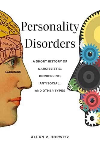 Personality Disorders: A Short History of Narcissistic, Borderline, Antisocial, and Other Types