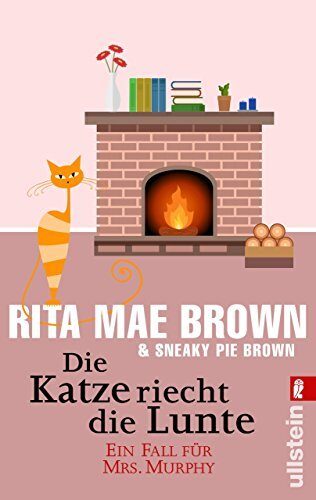 Die Katze riecht die Lunte: Ein Fall für Mrs. Murphy (Ein Mrs.-Murphy-Krimi 7)
