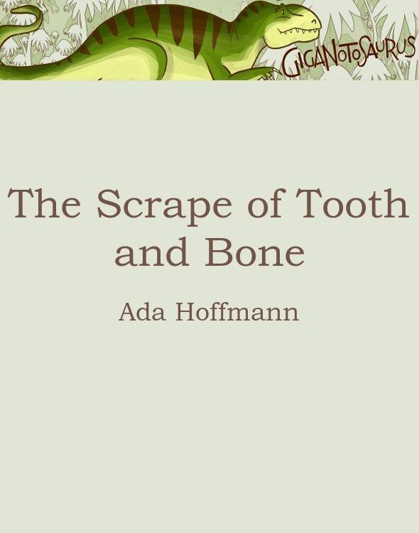 The Scrape of Tooth and Bone