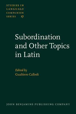 Subordination and Other Topics in Latin