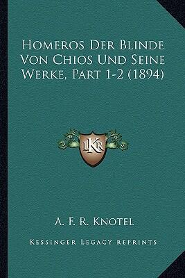 Homeros Der Blinde von Chios und Seine Werke (Part 1-2)