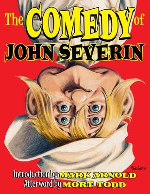 The Comedy of John Severin: Introduction by Mark Arnold, Afterword by Mort Todd