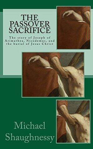 The Passover Sacrifice: The Story of Joseph of Arimathea