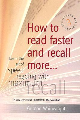 How to Read Faster and Recall More: Learn the Art of Speed Reading with Maximum Recall