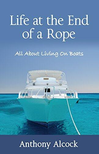 Life at the End of a Rope: All About Living On Boats