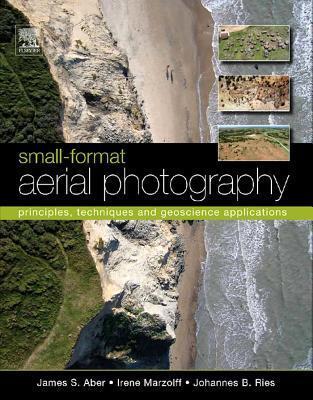 Small-Format Aerial Photography: Principles, Techniques and Applications