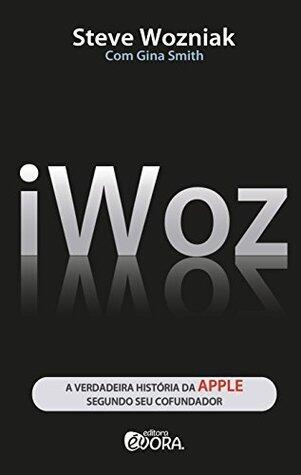 iWoz; A verdadeira história da Apple segundo seu cofundador